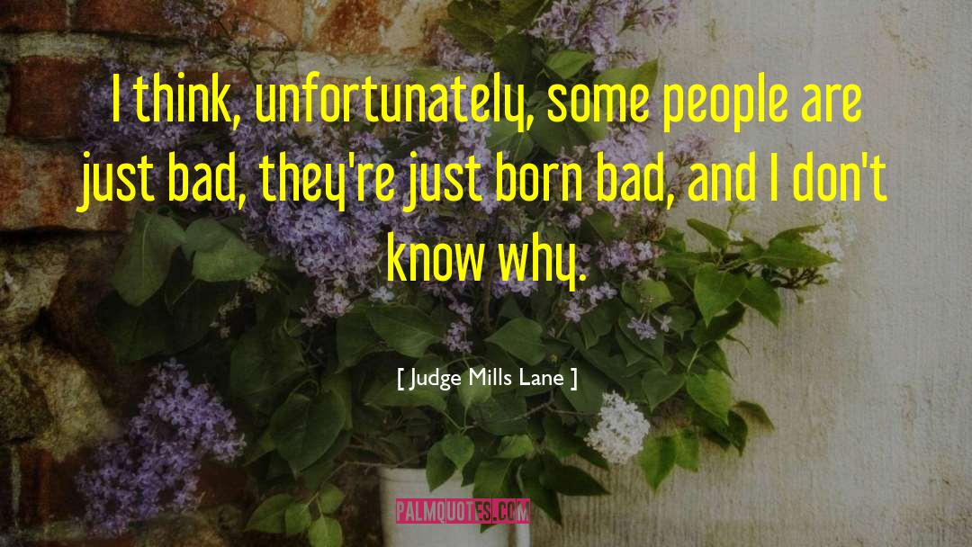 Why Bad Attitude quotes by Judge Mills Lane