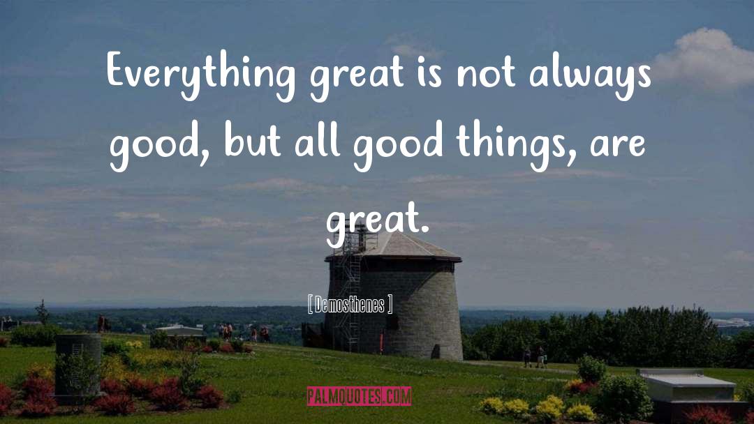 Why Be Good When You Can Be Great Quote quotes by Demosthenes