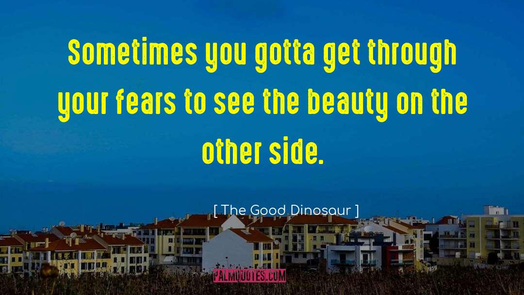 Why Be Good When You Can Be Great Quote quotes by The Good Dinosaur