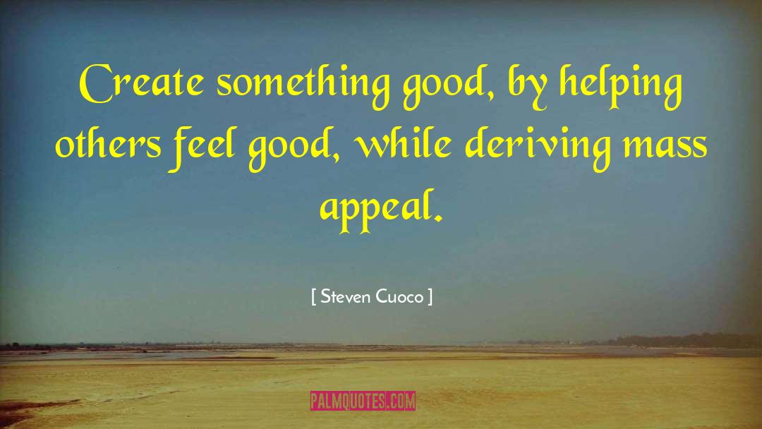 Why Be Good When You Can Be Great Quote quotes by Steven Cuoco