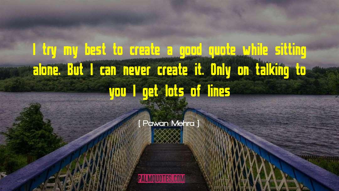 Why Be Good When You Can Be Great Quote quotes by Pawan Mehra