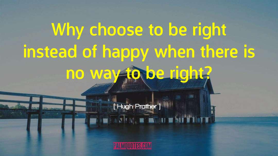 Why Choose quotes by Hugh Prather