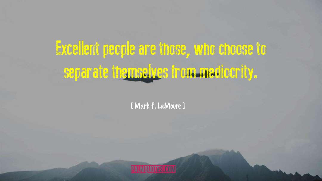 Why Choose quotes by Mark F. LaMoure