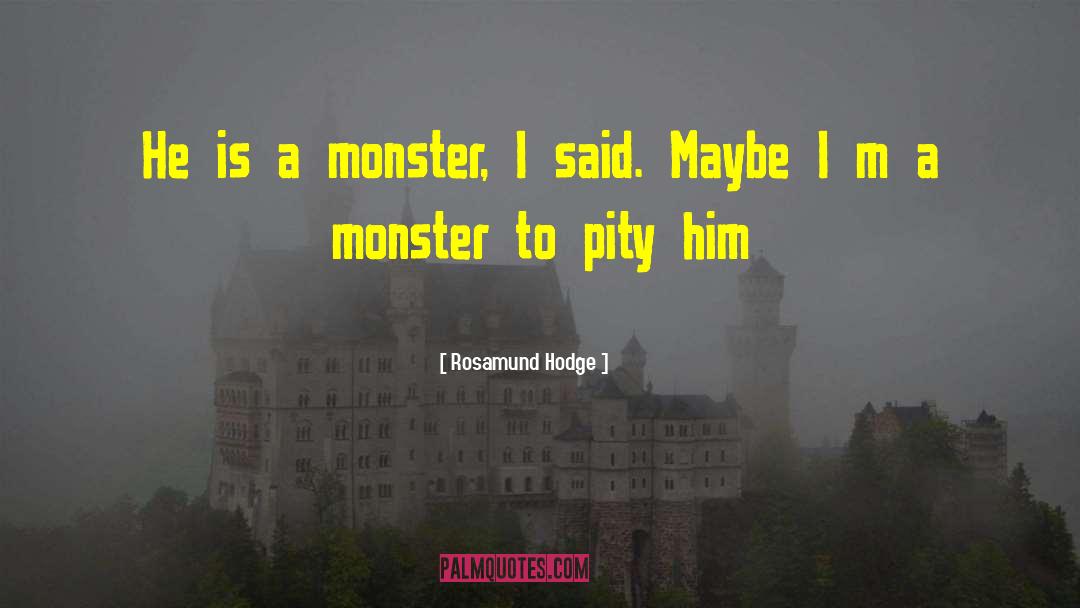 Why Did Frankenstein Create The Monster Quote quotes by Rosamund Hodge