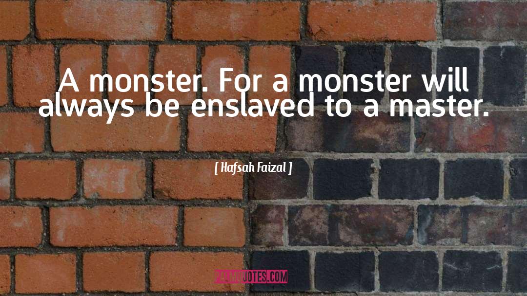 Why Did Frankenstein Create The Monster Quote quotes by Hafsah Faizal