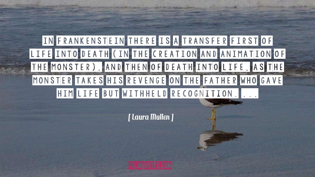 Why Did Frankenstein Create The Monster Quote quotes by Laura Mullen