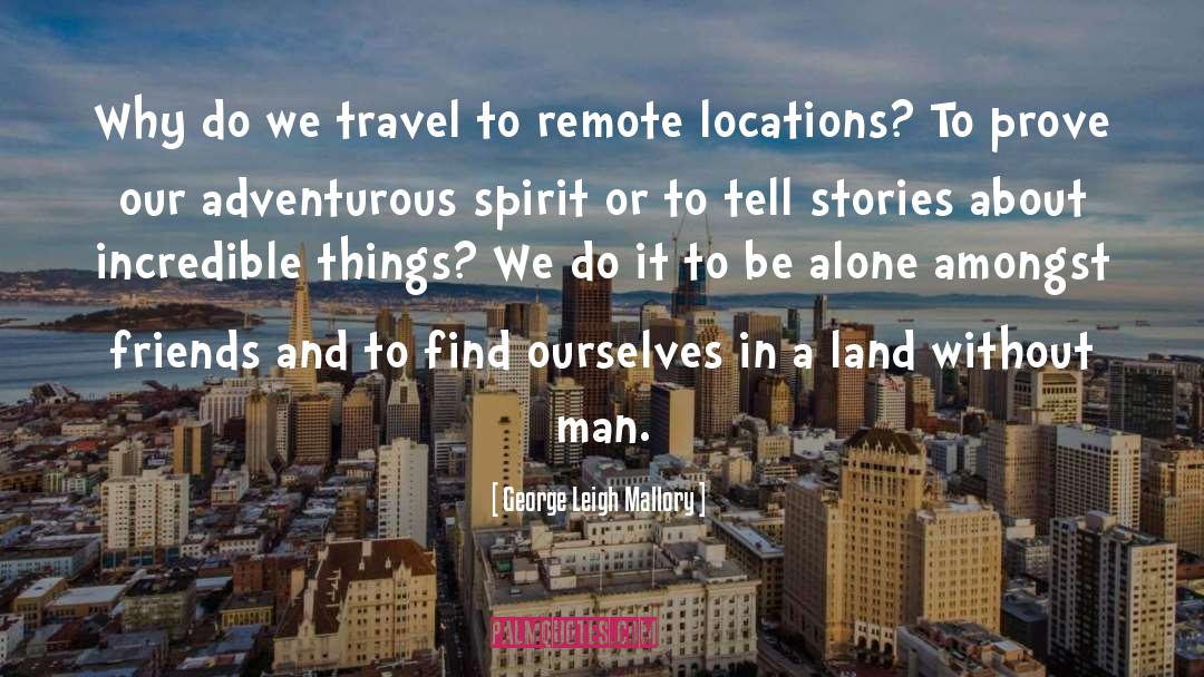 Why Do We Travel quotes by George Leigh Mallory