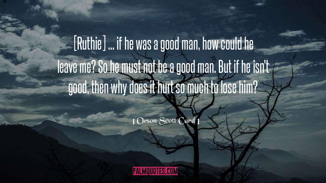 Why Does It Hurt quotes by Orson Scott Card