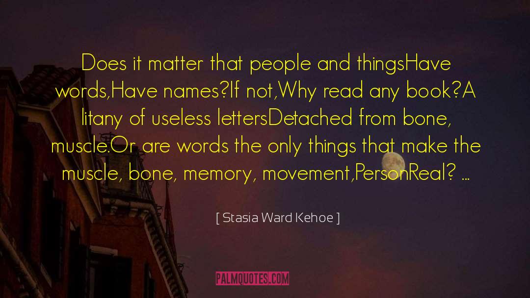 Why Does It Hurt quotes by Stasia Ward Kehoe