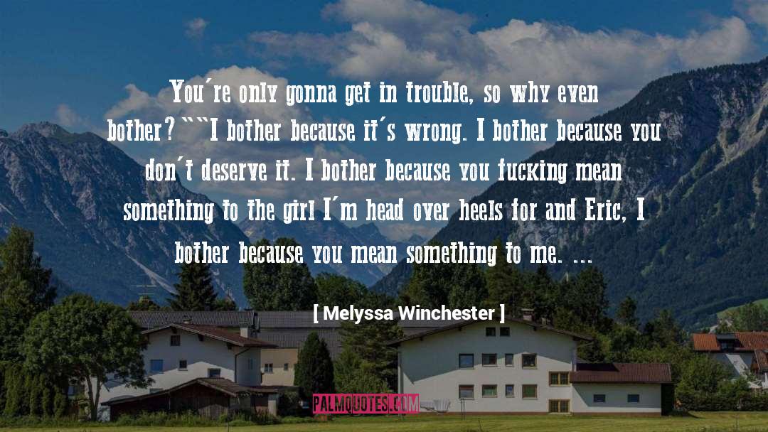 Why I Even Bother quotes by Melyssa Winchester