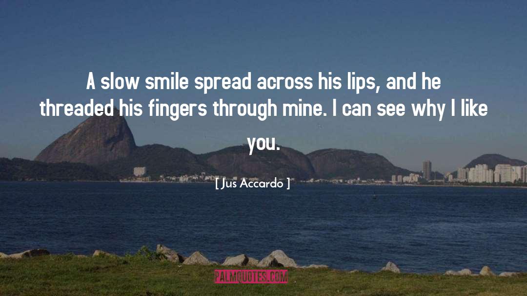 Why I Like You quotes by Jus Accardo