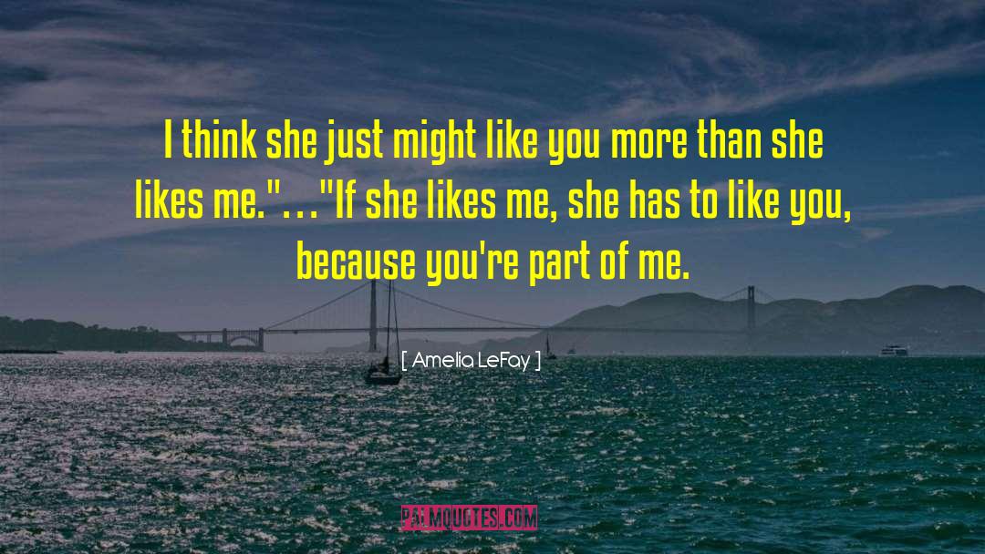 Why I Like You quotes by Amelia LeFay