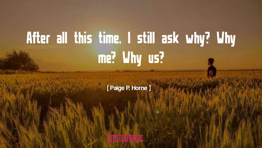 Why Me quotes by Paige P. Horne