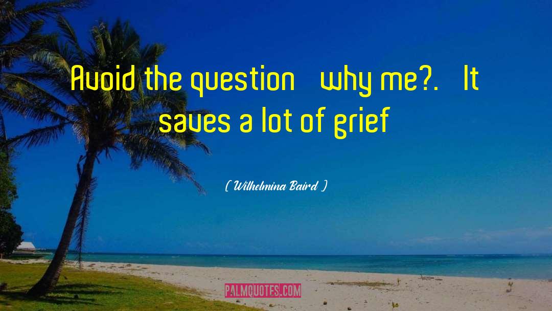 Why Me quotes by Wilhelmina Baird