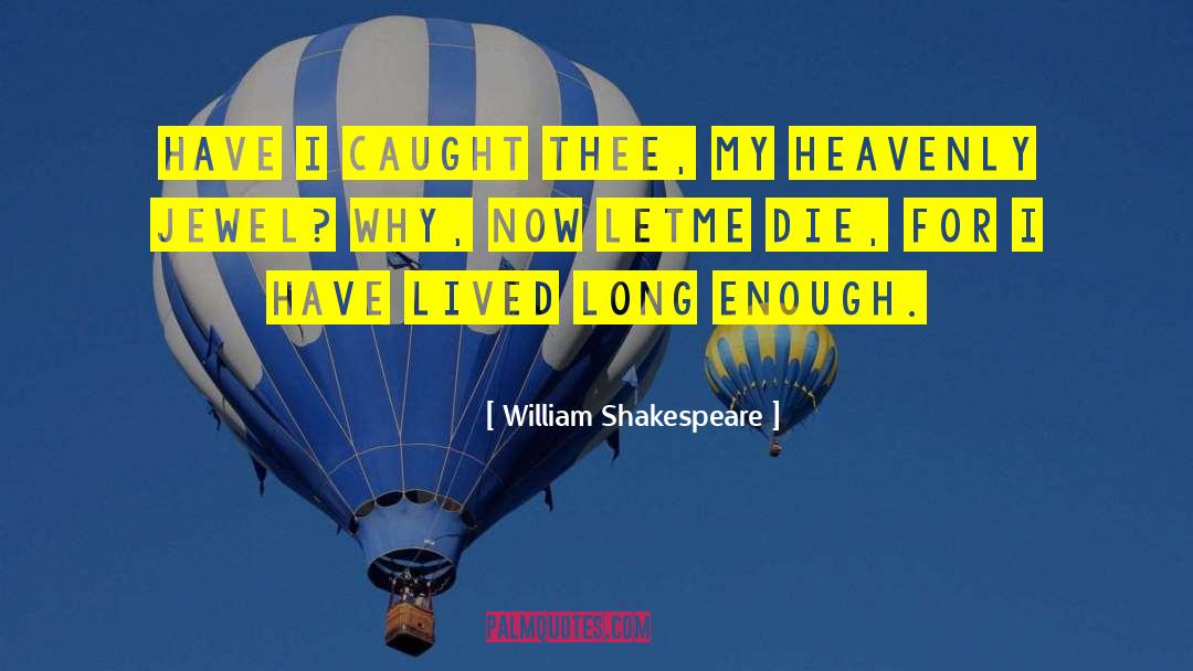 Why Now quotes by William Shakespeare