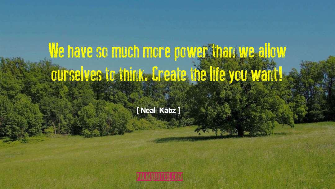 Why Power quotes by Neal  Katz