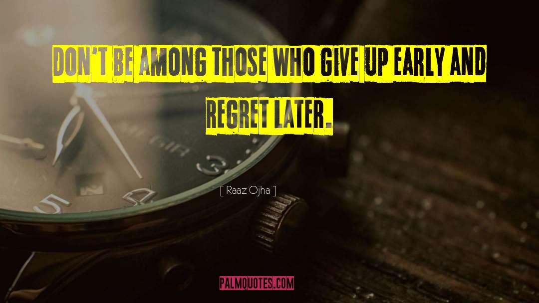 Why Regret quotes by Raaz Ojha