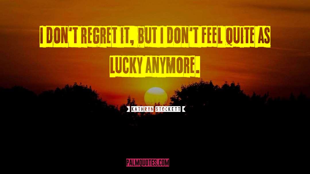 Why Regret quotes by Kathryn Stockett