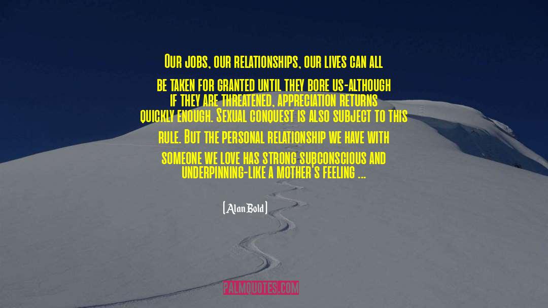 Why Relationships Fail quotes by Alan Bold