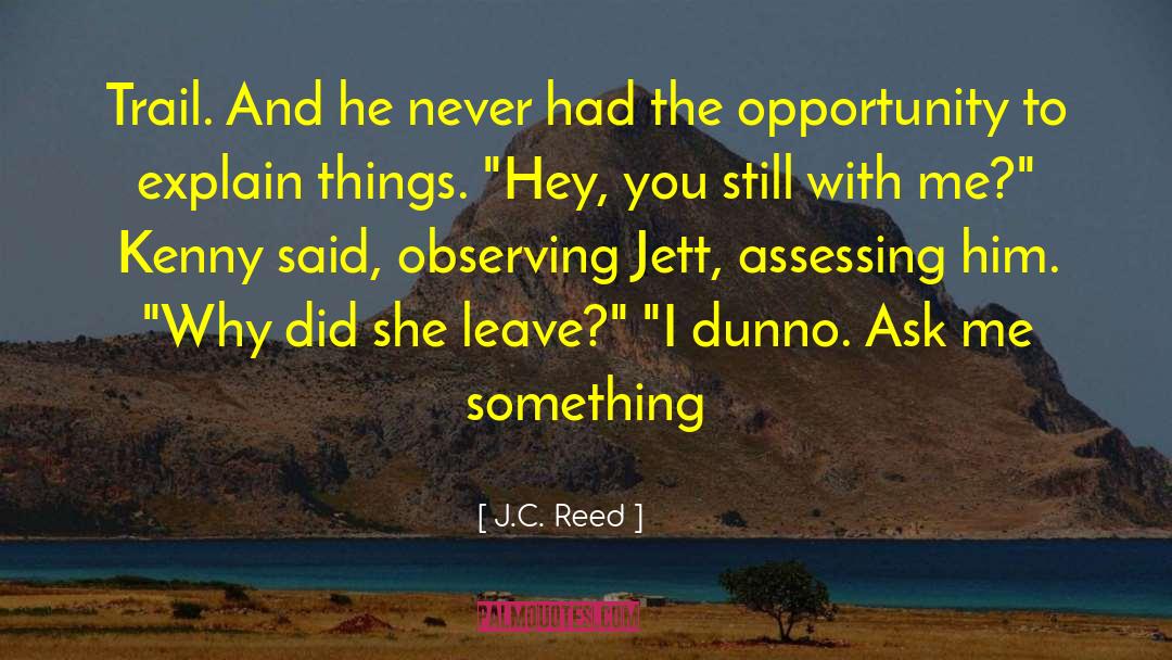 Why She Leave Me quotes by J.C. Reed