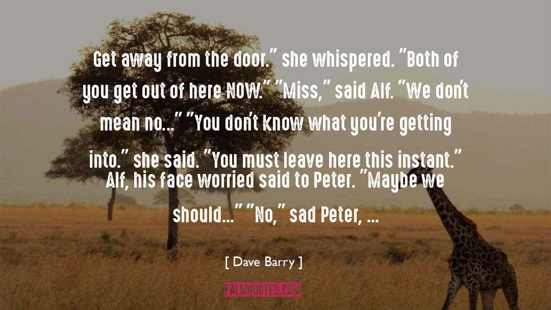 Why She Leave Me quotes by Dave Barry
