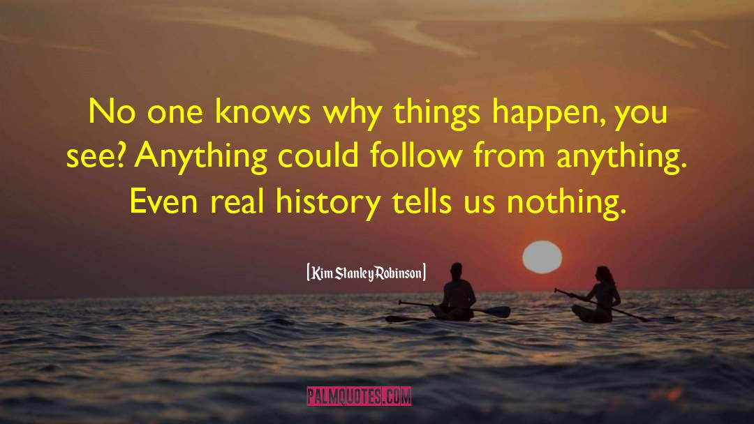 Why Things Happen quotes by Kim Stanley Robinson