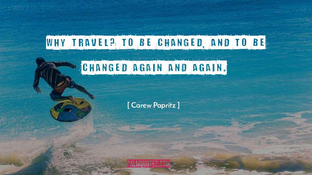 Why Travel quotes by Carew Papritz