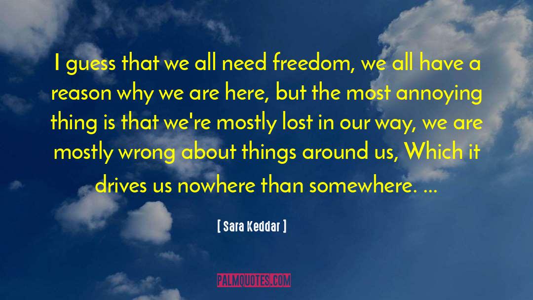 Why We Are Here quotes by Sara Keddar
