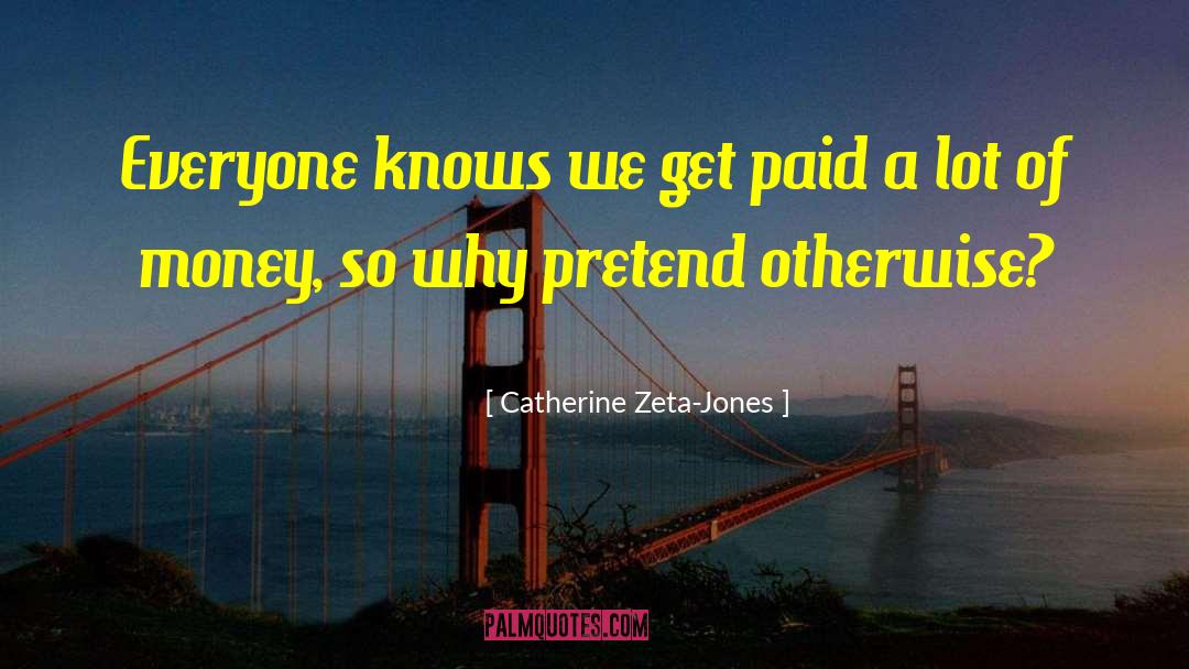 Why We Get Fa quotes by Catherine Zeta-Jones