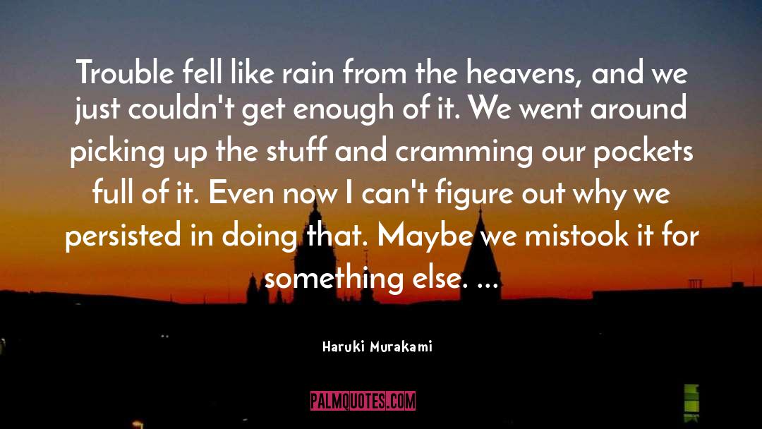 Why We Get Fa quotes by Haruki Murakami