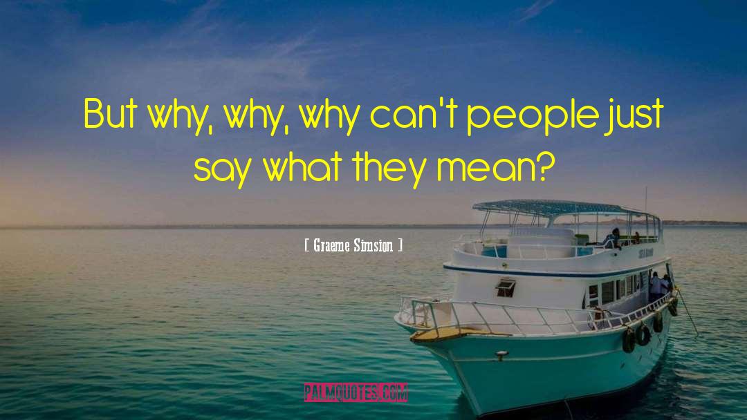 Why Why Why quotes by Graeme Simsion