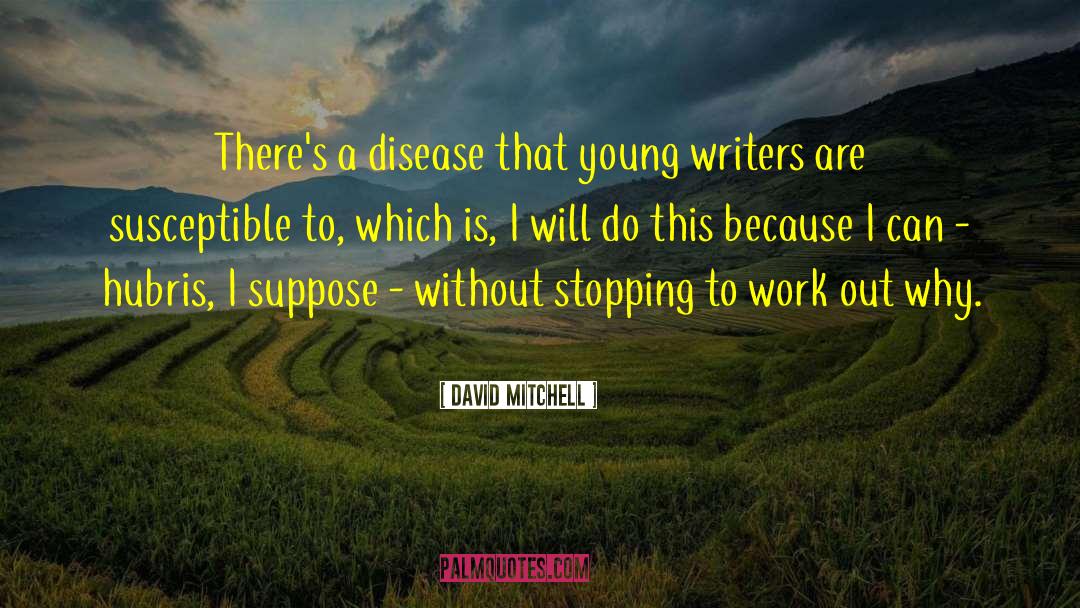 Why Writers Write quotes by David Mitchell