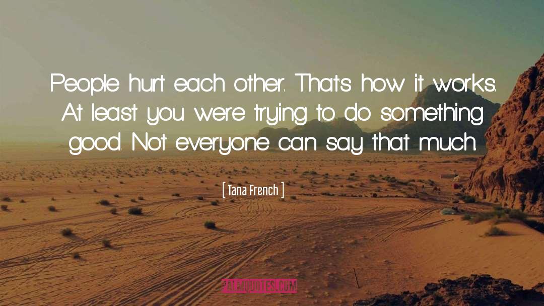 Why You Do Something quotes by Tana French
