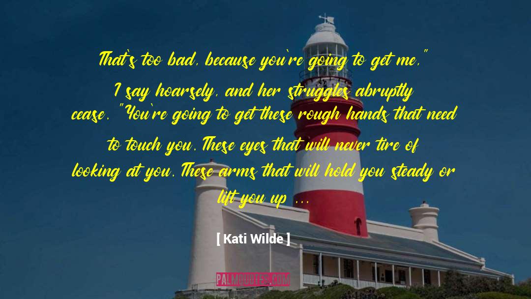 Why You Do This quotes by Kati Wilde