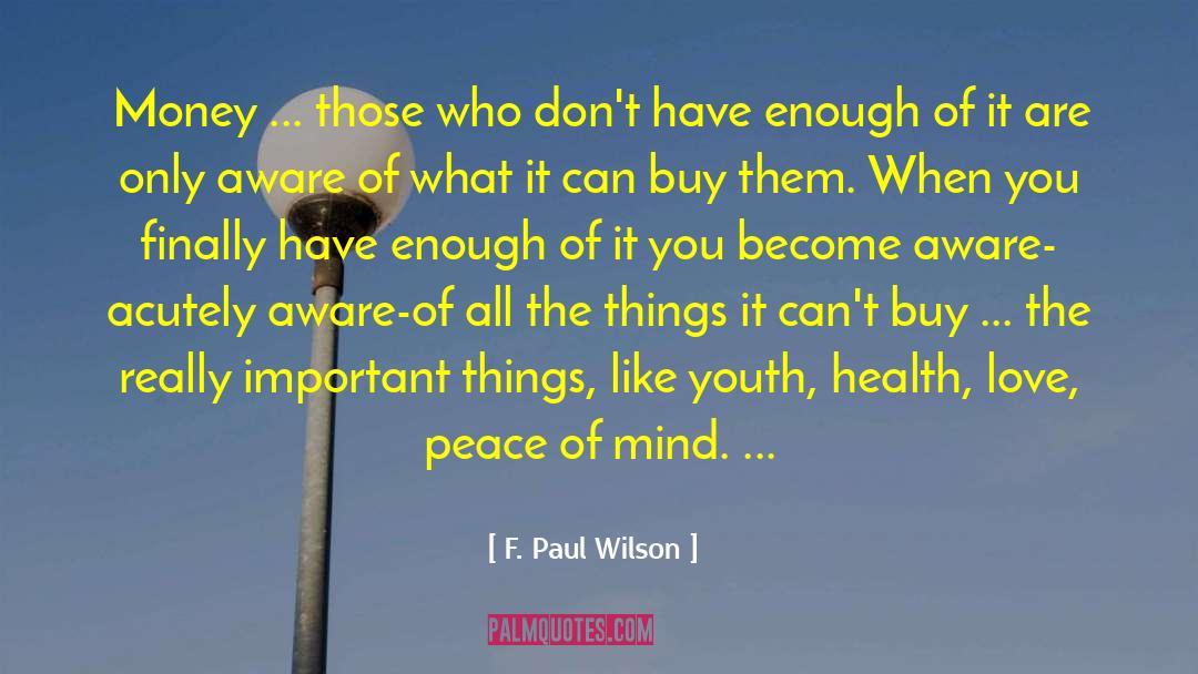 Why You Dont Have Money quotes by F. Paul Wilson