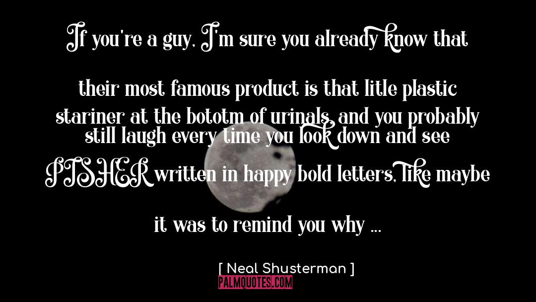 Why You Exist quotes by Neal Shusterman