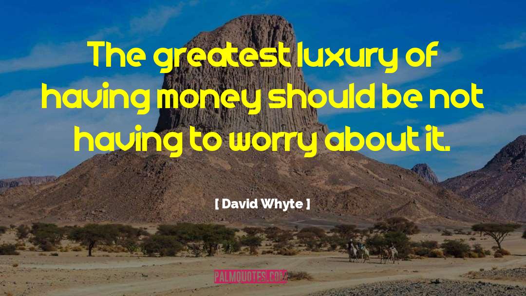 Whyte And Mackay quotes by David Whyte