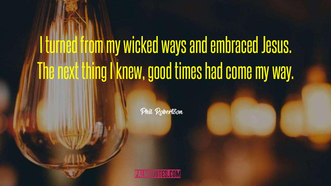 Wicked Delights quotes by Phil Robertson