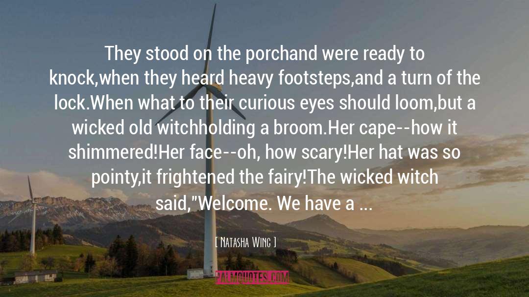 Wicked Witch Of The East quotes by Natasha Wing