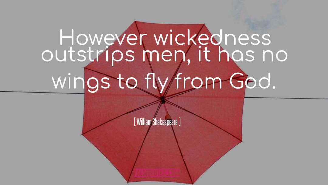 Wickedness quotes by William Shakespeare