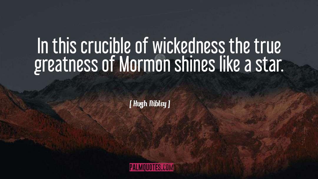 Wickedness quotes by Hugh Nibley