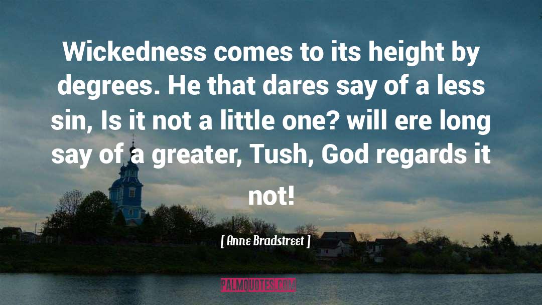 Wickedness quotes by Anne Bradstreet