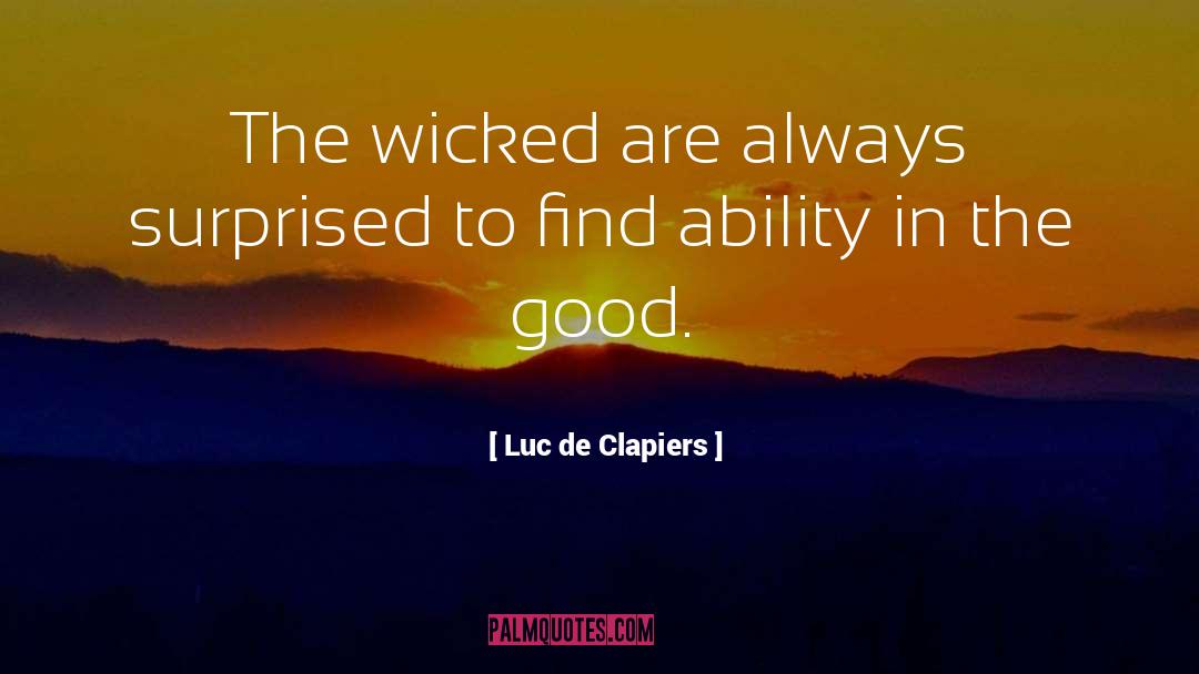 Wickedness quotes by Luc De Clapiers