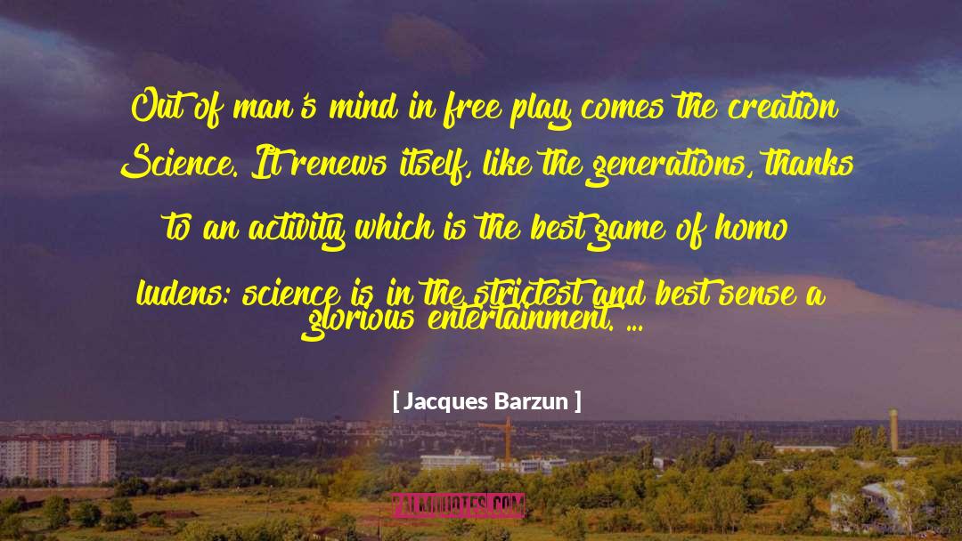 Wickland Game quotes by Jacques Barzun