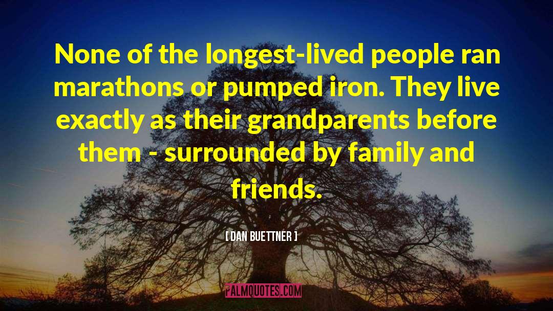 Wickline Family And Friends quotes by Dan Buettner