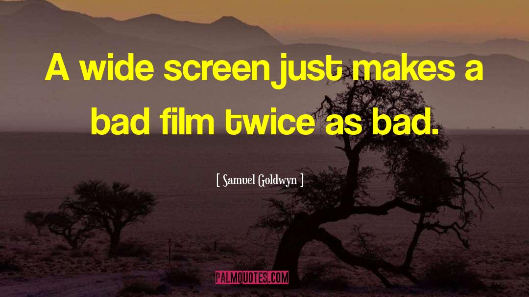 Wide Screen quotes by Samuel Goldwyn