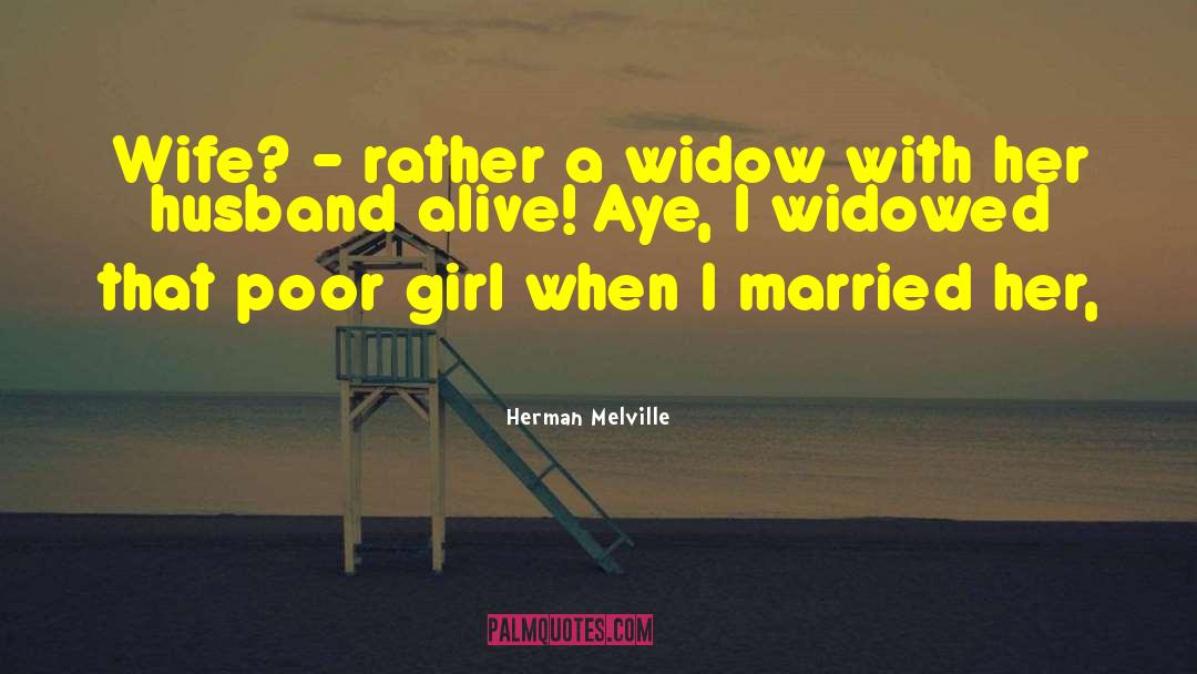 Widowed quotes by Herman Melville