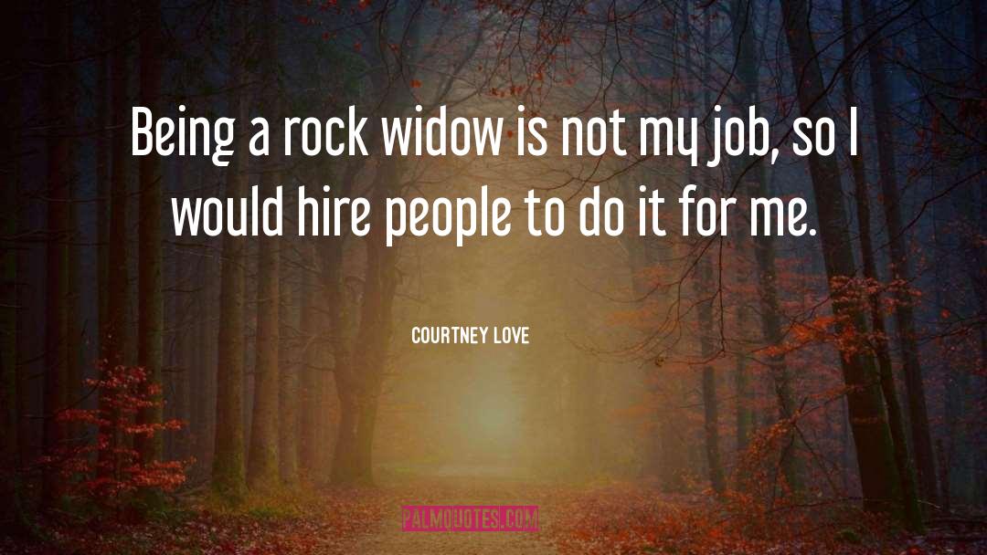 Widows quotes by Courtney Love