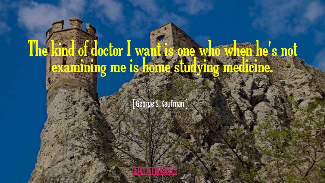 Wierenga Doctor quotes by George S. Kaufman