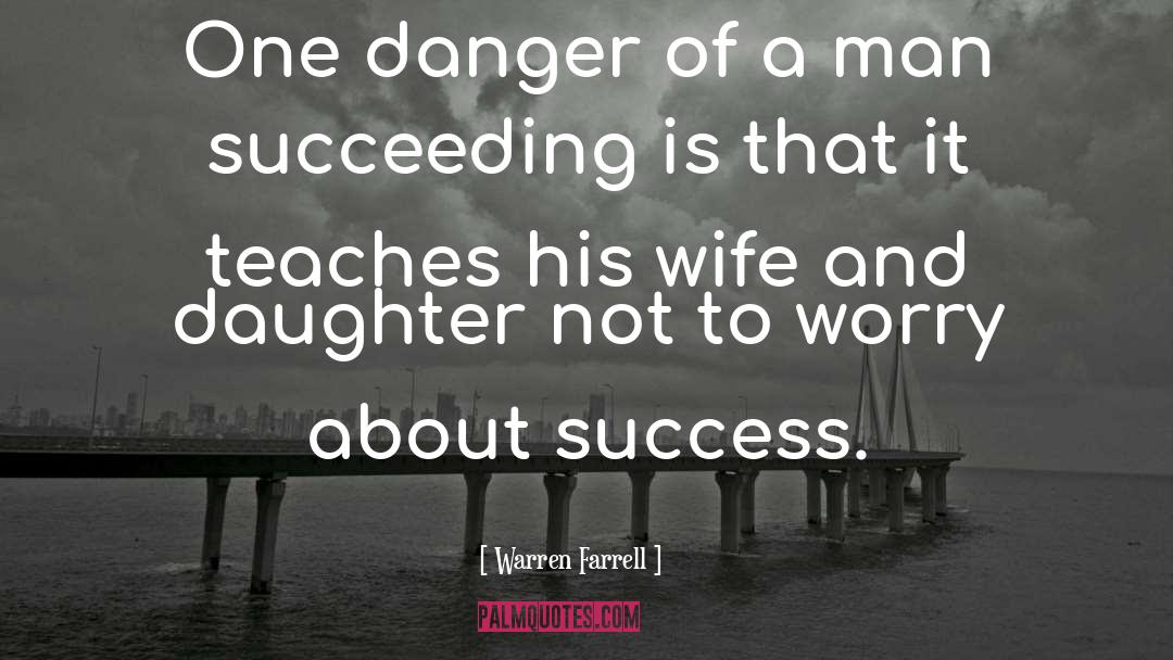 Wife And Daughter quotes by Warren Farrell